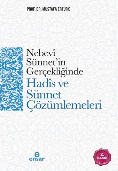 Nebevi Sünnet’in Gerçekliğinde Hadis ve Sünnet Çözümlemeleri Nebevi Sünnet’in Gerçekliğinde Hadis ve Sünnet Çözümlemeleri