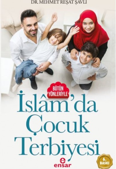 Bütün Yönleriyle İslâm’da Çocuk Terbiyesi Bütün Yönleriyle İslâm’da Çocuk Terbiyesi
