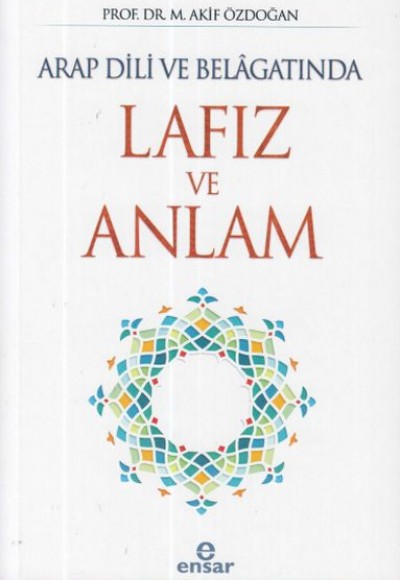 Arap Dili ve Belagatında Lafız ve Anlam Arap Dili ve Belagatında Lafız ve Anlam