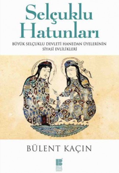 Selçuklu Hatunları Selçuklu Hatunları