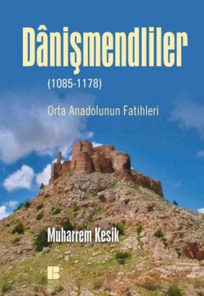 Danişmendliler - Orta Anadolunun Fatihleri Danişmendliler - Orta Anadolunun Fatihleri