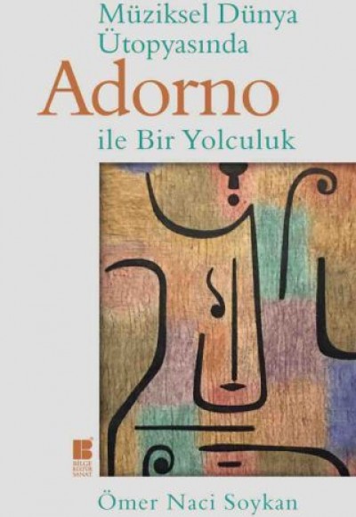 Müziksel Dünya Ütopyasında Adorno İle Bir Yolculuk Müziksel Dünya Ütopyasında Adorno İle Bir Yolculuk