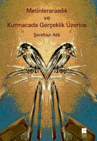 Metinlerarasılık ve Kurmacada Gerçeklik Üzerine Metinlerarasılık ve Kurmacada Gerçeklik Üzerine