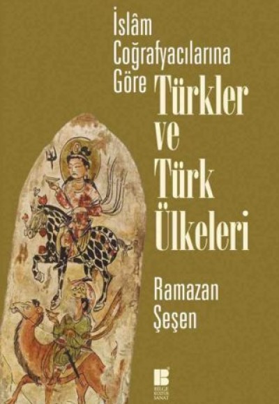 İslam Coğrafyacılarına Göre Türkler ve Türk Ülkeleri İslam Coğrafyacılarına Göre Türkler ve Türk Ülkeleri