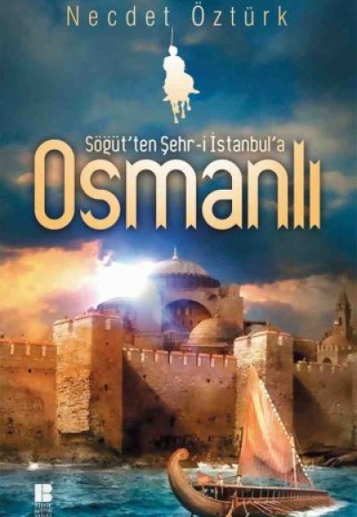 Söğüt'ten Şehr-i İstanbul'a Osmanlı Söğüt'ten Şehr-i İstanbul'a Osmanlı