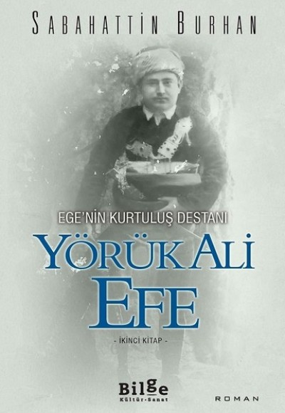 Ege’nin Kurtuluş Destanı Yörük Ali Efe (İkinci Kitap) Ege’nin Kurtuluş Destanı Yörük Ali Efe (İkinci Kitap)