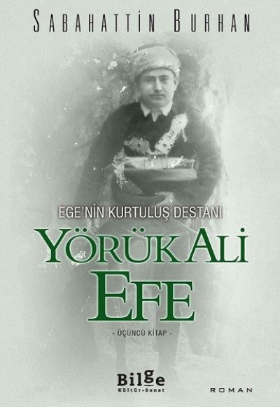Ege'nin Kurtuluş Destanı Yörük Ali Efe (Üçüncü Kitap) Ege'nin Kurtuluş Destanı Yörük Ali Efe (Üçüncü Kitap)