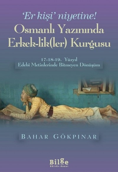 Osmanlı Yazınında Erkek-Lik(Ler) Kurgusu Osmanlı Yazınında Erkek-Lik(Ler) Kurgusu