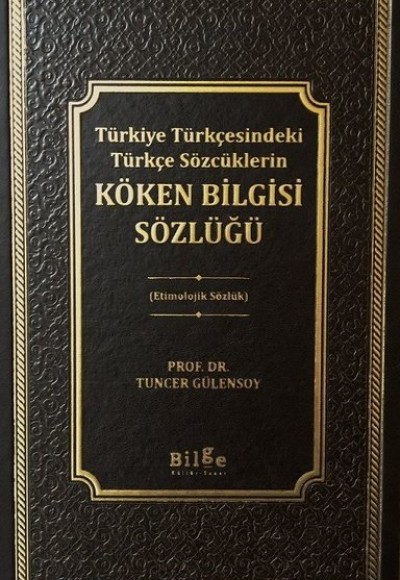 Türkiye Türkçesindeki Türkçe Sözcüklerin Köken Bilgisi Sözlüğü - Etimolojik Sözlük Türkiye Türkçesindeki Türkçe Sözcüklerin Köken Bilgisi Sözlüğü - Etimolojik Sözlük