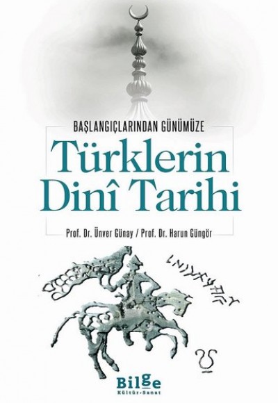 Türklerin Dini Tarihi - Başlangıçlarından Günümüze Türklerin Dini Tarihi - Başlangıçlarından Günümüze