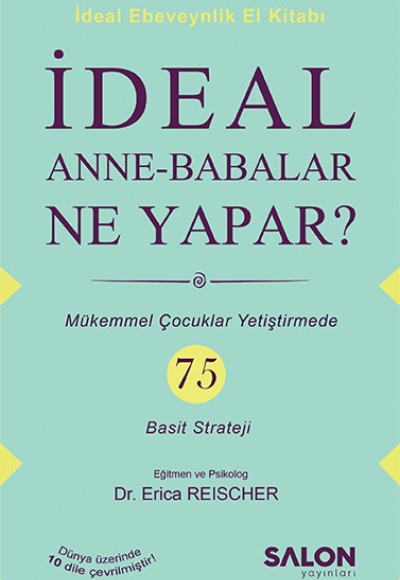 İdeal Anne Babalar Ne Yapar? - Mükemmel Çocuklar Yetiştirmede 75 Basit Strateji İdeal Anne Babalar Ne Yapar? - Mükemmel Çocuklar Yetiştirmede 75 Basit Strateji