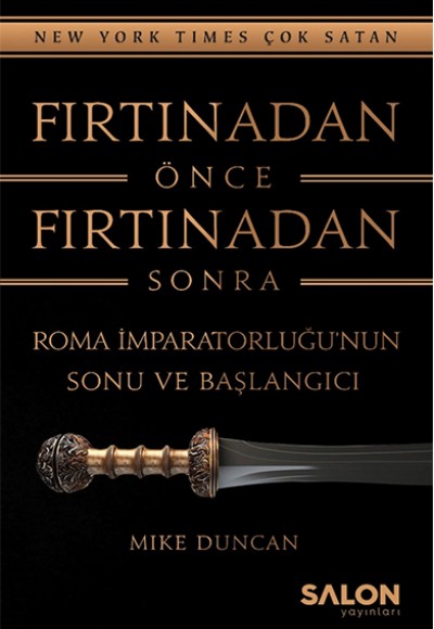 Fırtınadan Önce Fırtınadan Sonra: Roma İmparatorluğunun Sonu ve Başlangıcı Fırtınadan Önce Fırtınadan Sonra: Roma İmparatorluğunun Sonu ve Başlangıcı
