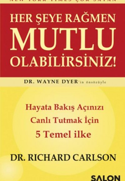 Her şeye Rağmen Mutlu Olabilirsiniz! - Hayata Bakış Açınızı Canlı Tutmak İçin 5 Temel İlke Her şeye Rağmen Mutlu Olabilirsiniz! - Hayata Bakış Açınızı Canlı Tutmak İçin 5 Temel İlke