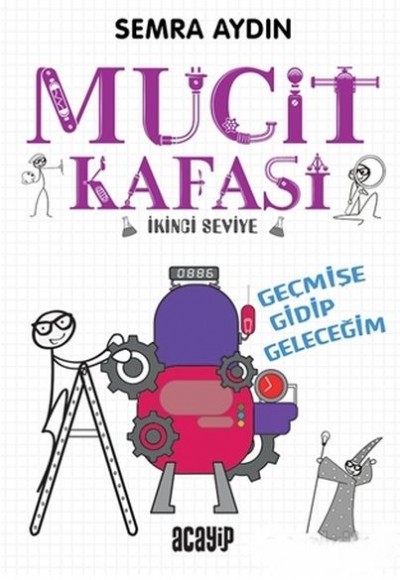 Geçmişe Gidip Geleceğim - Mucit Kafası - İkinci Seviye Geçmişe Gidip Geleceğim - Mucit Kafası - İkinci Seviye