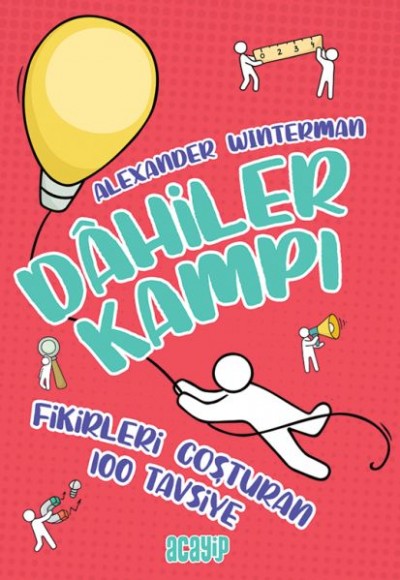 Fikirleri Coşturan 100 Tavsiye - Dahiler Kampı Fikirleri Coşturan 100 Tavsiye - Dahiler Kampı