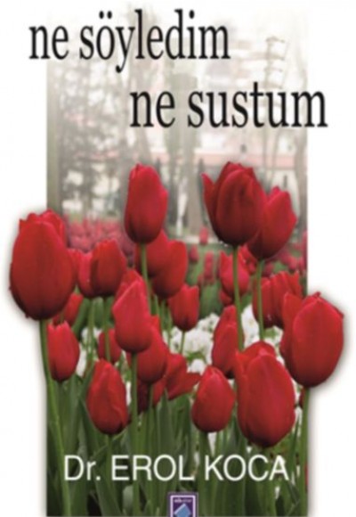 Ne Söyledim Ne Sustum Ne Söyledim Ne Sustum