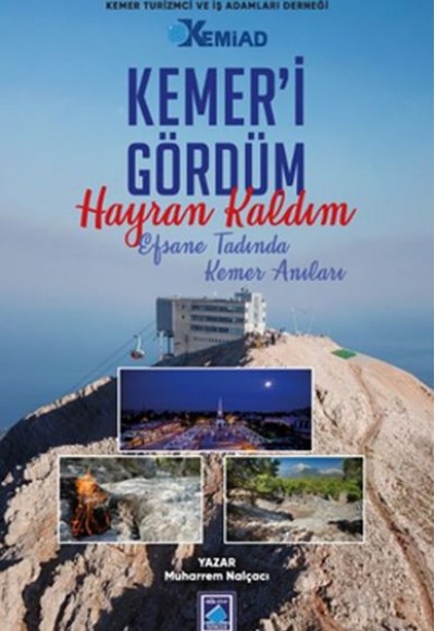 Kemer’i Gördüm Hayran Kaldım - Efsane Tadında Kemer Anıları Kemer’i Gördüm Hayran Kaldım - Efsane Tadında Kemer Anıları