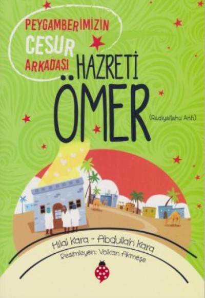 Hazreti Ömer - Peygamberimizin Cesur Arkadaşı Hazreti Ömer - Peygamberimizin Cesur Arkadaşı