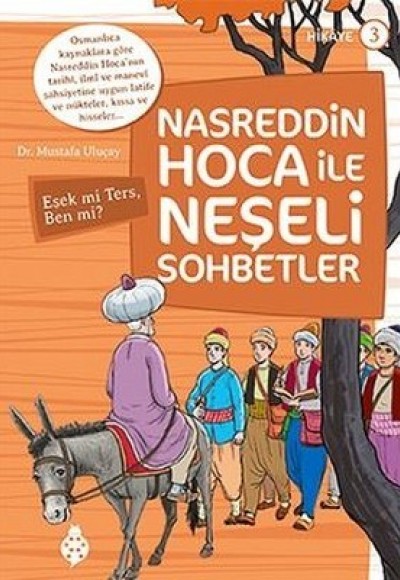 Nasreddin Hoca İle Neşeli Sohbetler 3 - Eşek Mi Ters, Ben Mi? Nasreddin Hoca İle Neşeli Sohbetler 3 - Eşek Mi Ters, Ben Mi?