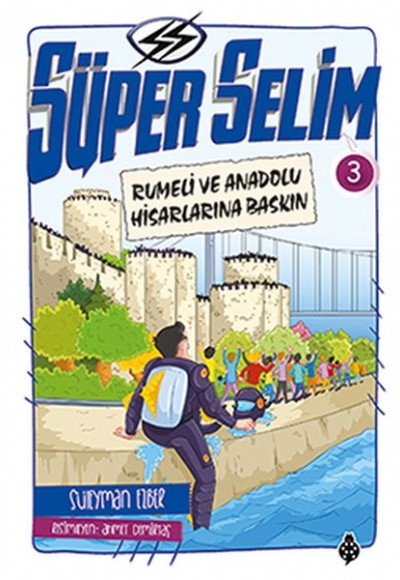 Süper Selim - 3 Rumeli Ve Anadolu Hisarlarına Baskın Süper Selim - 3 Rumeli Ve Anadolu Hisarlarına Baskın