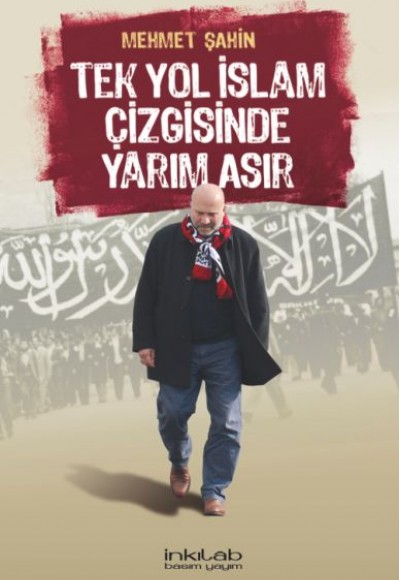 Tek Yol İslâm Çizgisinde Yarım Asır Tek Yol İslâm Çizgisinde Yarım Asır