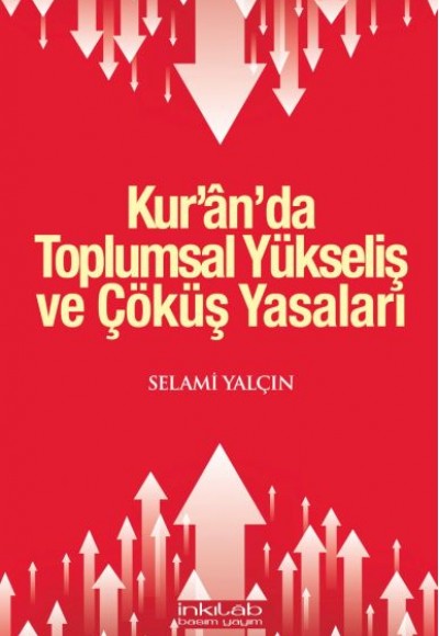 Kur’ân’da Toplumsal Yükseliş ve Çöküş Yasaları Kur’ân’da Toplumsal Yükseliş ve Çöküş Yasaları