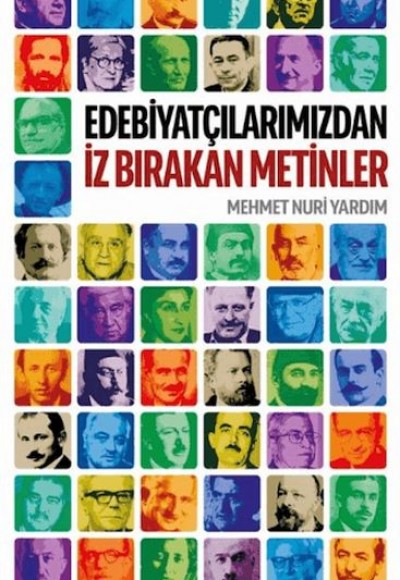 Edebiyatçılarımızdan İz Bırakan Metinler Edebiyatçılarımızdan İz Bırakan Metinler
