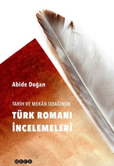 Tarih ve Mekan Odağında Türk Romanı İncelemeleri Tarih ve Mekan Odağında Türk Romanı İncelemeleri