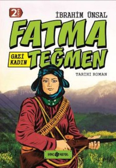 Tarihi Roman 9 - Gazi Kadın Fatma Teğmen Tarihi Roman 9 - Gazi Kadın Fatma Teğmen