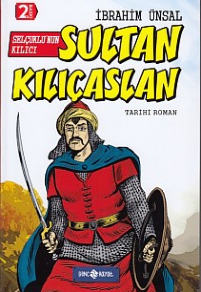 Tarihi Roman 10 - Selçuklu'nun Kılıcı Sultan Kılıçaslan Tarihi Roman 10 - Selçuklu'nun Kılıcı Sultan Kılıçaslan