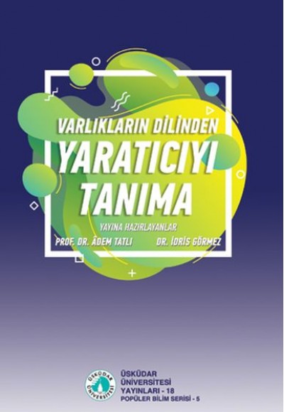 Varlıkların Dilinden Yaratıcıyı Tanıma Varlıkların Dilinden Yaratıcıyı Tanıma