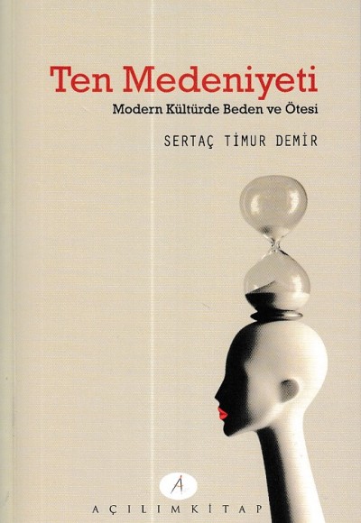 Ten Medeniyeti - Modern Kültürde Beden ve Ötesi Ten Medeniyeti - Modern Kültürde Beden ve Ötesi