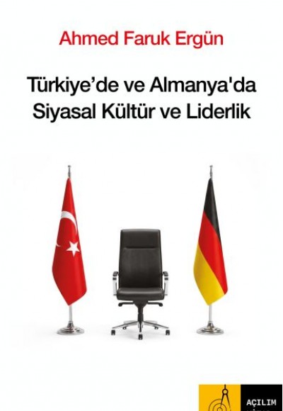 Türkiye`de ve Almanya`da Siyasal Kültür ve Liderlik Türkiye`de ve Almanya`da Siyasal Kültür ve Liderlik