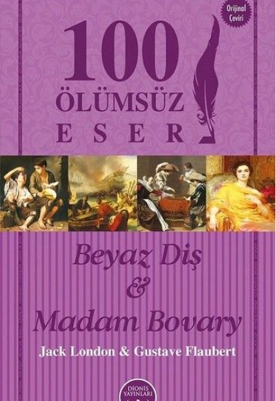 Beyaz Diş ve Madam Bovary - 100 Ölümsüz Eser Beyaz Diş ve Madam Bovary - 100 Ölümsüz Eser