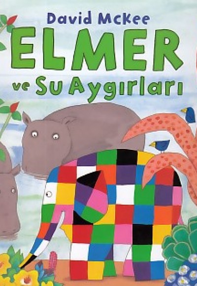 Elmer ve Su Aygırları Elmer ve Su Aygırları