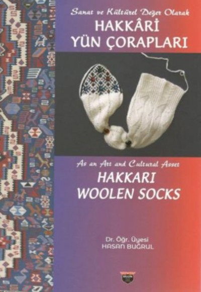 Sanat ve Kültürel Değer Olarak Hakkari Yün Çorapları Sanat ve Kültürel Değer Olarak Hakkari Yün Çorapları