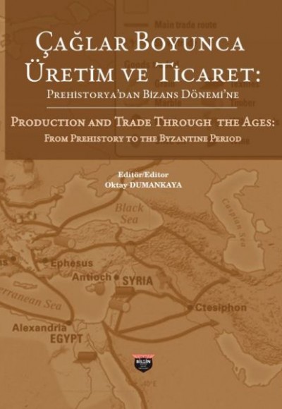 Çağlar Boyunca Üretim ve Ticaret -Prehistorya'dan Bizans Dönemi'ne Çağlar Boyunca Üretim ve Ticaret -Prehistorya'dan Bizans Dönemi'ne
