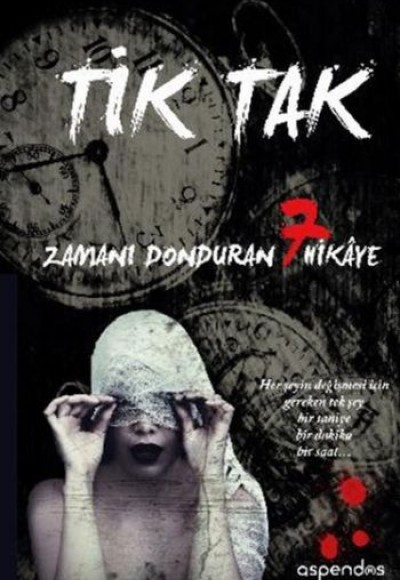 Tik Tak - Zamanı Donduran 7 Hikaye Tik Tak - Zamanı Donduran 7 Hikaye