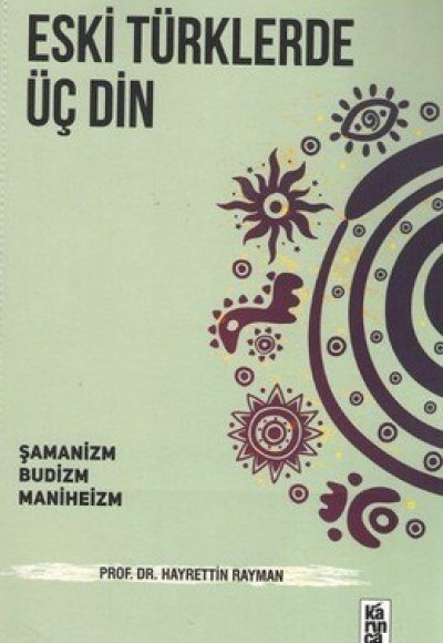 Eski Türklerde Üç Din Şamanizm, Budizm, Maniheizm Eski Türklerde Üç Din Şamanizm, Budizm, Maniheizm