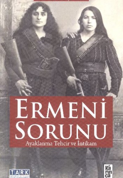 Ermeni Sorunu Ayaklanma Tehcir ve İntikam Ermeni Sorunu Ayaklanma Tehcir ve İntikam