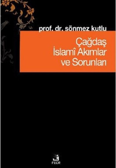 Çağdaş İslami Akımlar ve Sorunları Çağdaş İslami Akımlar ve Sorunları