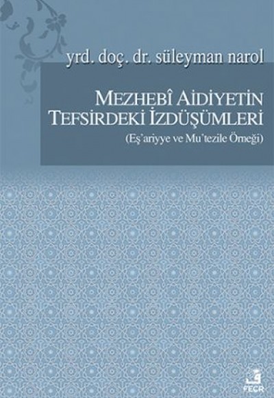Mezhebi Aidiyetin Tefsirdeki İzdüşümleri Mezhebi Aidiyetin Tefsirdeki İzdüşümleri