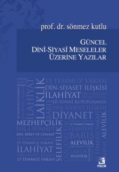 Güncel Dini - Siyasi Meseleler Üzerine Yazılar Güncel Dini - Siyasi Meseleler Üzerine Yazılar