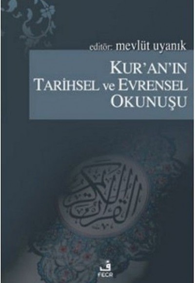 Kur'an'ın Tarihsel ve Evrensel Okunuşu Kur'an'ın Tarihsel ve Evrensel Okunuşu