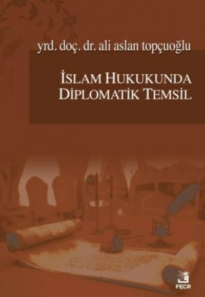 İslam Hukukunda Diplomatik Temsil İslam Hukukunda Diplomatik Temsil