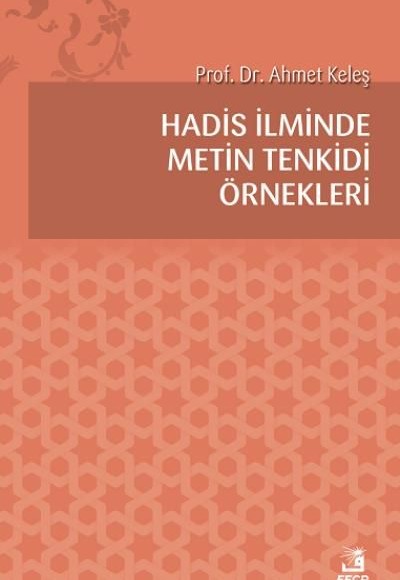 Hadis İlminde Metin Tenkidi Örnekleri Hadis İlminde Metin Tenkidi Örnekleri