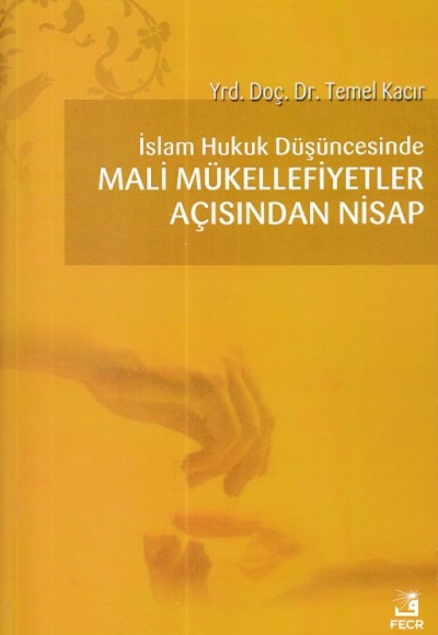 İslam Hukuk Düşüncesinde Mali Mükellefiyetler Açısından Nisap İslam Hukuk Düşüncesinde Mali Mükellefiyetler Açısından Nisap