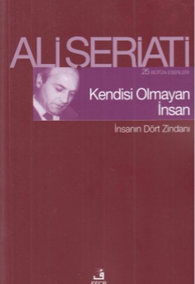 Kendisi Olmayan İnsan - İnsanın Dört Zindanı Kendisi Olmayan İnsan - İnsanın Dört Zindanı