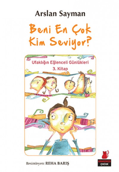 Beni En Çok Kim Seviyor? - Ufaklığın Eğlenceli Günlükleri 3. Kitap Beni En Çok Kim Seviyor? - Ufaklığın Eğlenceli Günlükleri 3. Kitap