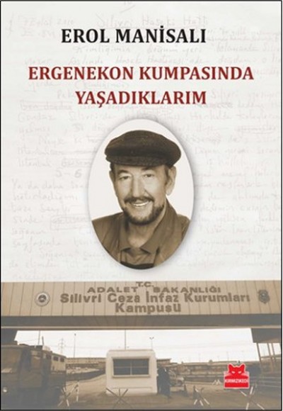 Ergenekon Kumpasında Yaşadıklarım Ergenekon Kumpasında Yaşadıklarım